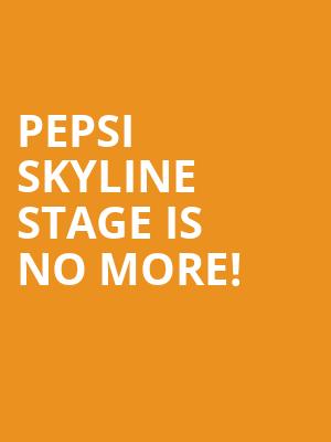 Pepsi Skyline Stage is no more